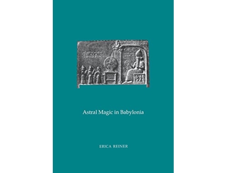 Livro Astral Magic in Babylonia Transactions of the American Philosophical Society Transactions Vol 85 PT 4 de Erica Reiner (Inglês)