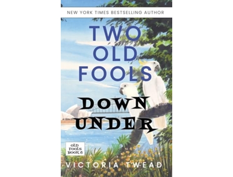 Livro Two Old Fools Down Under De Victoria Twead (inglês - Capa Dura)