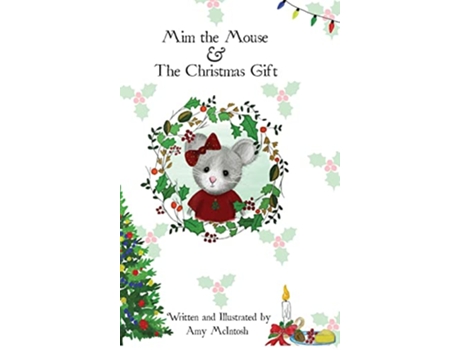 Livro Mim the Mouse The Christmas Gift The Adventures of MIM the Mouse de Amy McIntosh (Inglês)