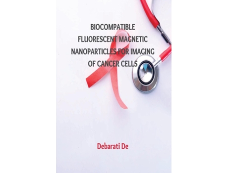 Livro Biocompatible Fluorescent Magnetic Nanoparticles for Imaging of Cancer Cells de Debarati De (Inglês)