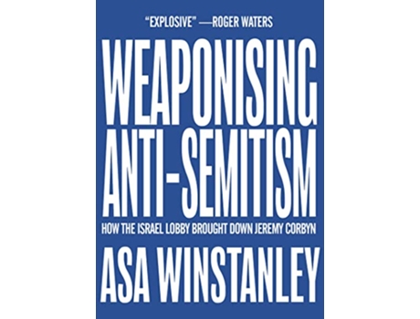 Livro Weaponising AntiSemitism de Asa Winstanley (Inglês)