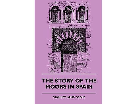 Livro The Story of the Moors in Spain de Stanley LanePool (Inglês)