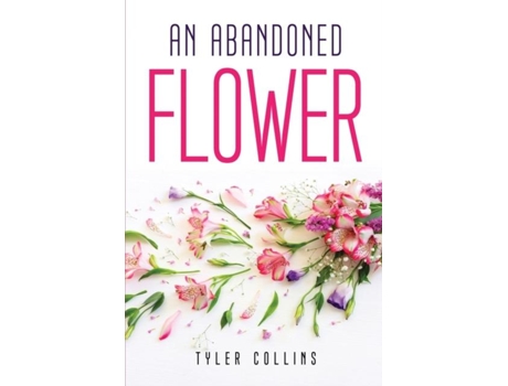 Livro An Abandoned Flower De Tyler Collins (inglês)