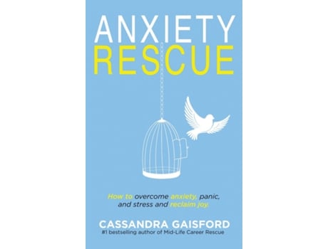 Livro Anxiety Rescue How To Overcome Anxiety, Panic, And Stress And Reclaim Joy De Cassandra Anne Gaisford (inglês)