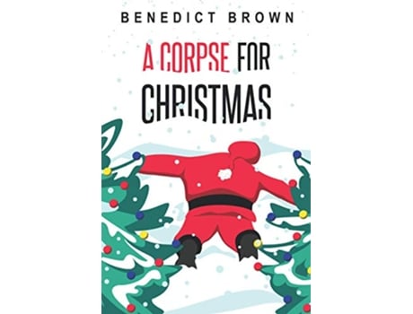 Livro A Corpse for Christmas A Warm and Witty Standalone Christmas Mystery The Izzy Palmer Mysteries de Benedict Brown (Inglês)