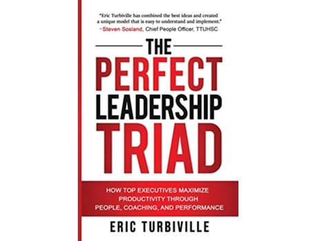Livro The Perfect Leadership Triad How Top Executives Maximize Productivity through People Coaching and Performance de Eric Turbiville (Inglês)