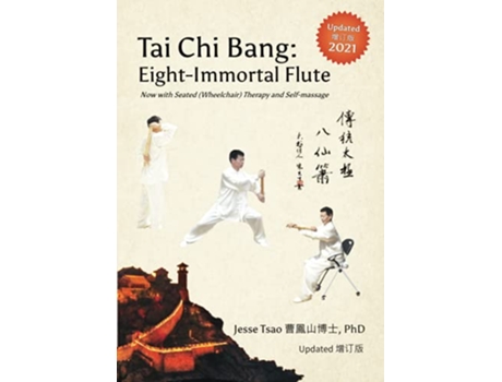Livro Tai Chi Bang EightImmortal Flute 2021 Updated Now with Seated Wheelchair Therapy and Selfmassage de Dr Jesse Tsao (Inglês)