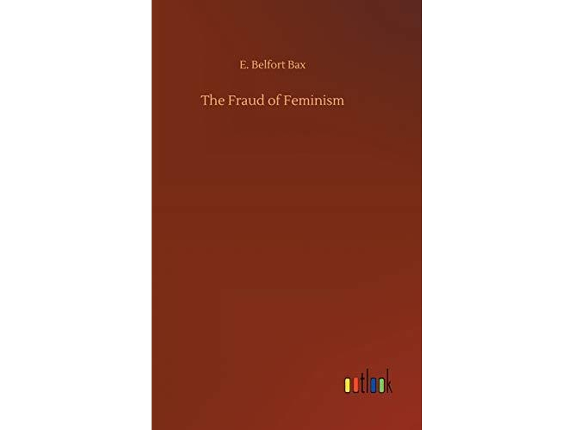 Livro The Fraud Of Feminism De E Belfort Bax (inglês)