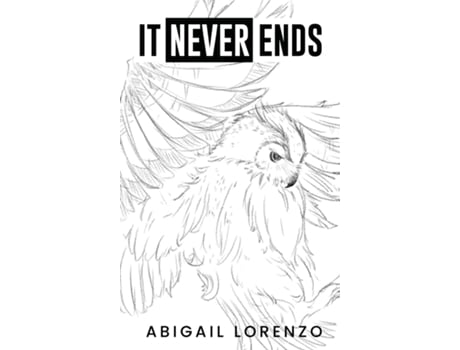 Livro IT NEVER ENDS To love oneself is the beginning of a lifelong romance de Abigail Lorenzo (Inglês)