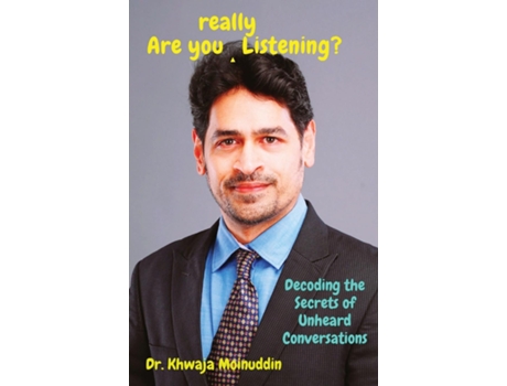 Livro Are You Listening? Decoding the Secrets of Unheard Conversations de Khwaja Moinuddin (Inglês)