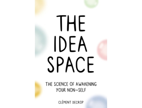 Livro The Idea Space The Science of Awakening Your Non-Self de Clement Decrop (Inglês)