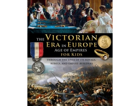 Livro The Victorian Era in Europe - Age of Empires - through the lives of its royals, rebels, and empire-builders de Catherine Fet (Inglês)