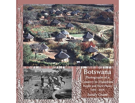 Livro Botswana Photographs of a Country in Transition People and Their Places 1965 2016 de Sandy Grant (Inglês)