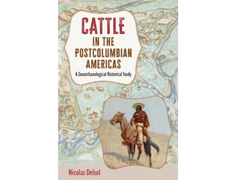 Livro Cattle in the Postcolumbian Americas de Nicolas Delsol (Inglês - Capa Dura)