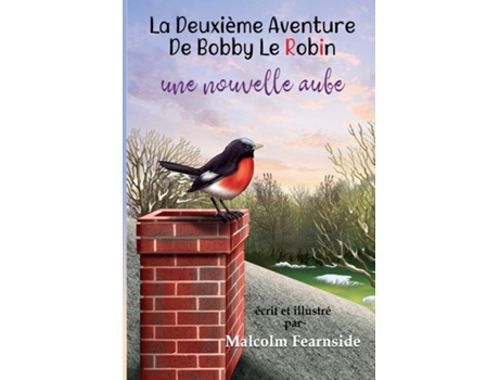 Livro La Deuxieme Aventure De Bobby Le Robin Une Nouvelle Aube de Malcolm Fearnside (Inglês)