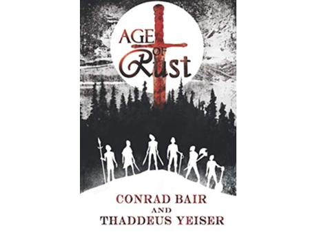 Livro Age of Rust de Thaddeus Yeiser Conrad Bair (Inglês)