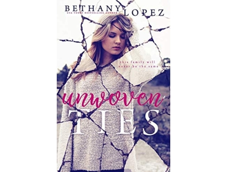 Livro Unwoven Ties de Bethany Lopez (Inglês)