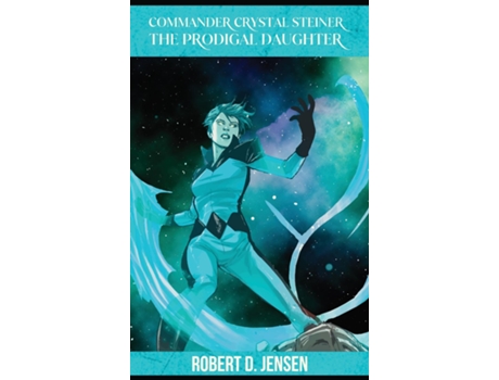 Livro Commander Crystal Steiner, The Prodigal Daughter de Robert D Jensen (Inglês)