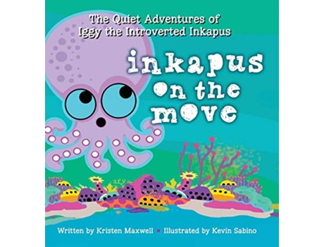 Livro Inkapus On the Move 1 Quiet Adventures of Iggy the Introverted Inkapus de Kristen Maxwell (Inglês)