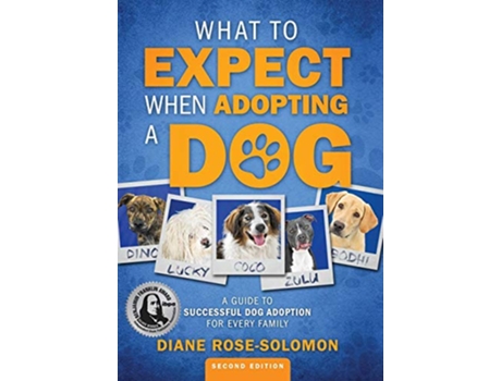 Livro What to Expect When Adopting a Dog A Guide to Successful Dog Adoption for Every Family de Diane RoseSolomon (Inglês)