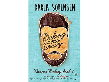 Livro Baking Me Crazy Donner Bakery Love at First Sight de Smartypants Romance Karla Sorensen (Inglês)