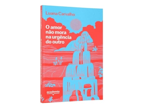 Livro O Amor Não Mora Na Urgência Do Outro de LUANA CARVALHO (Português)