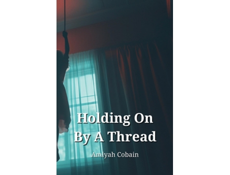 Livro Holding On By A Thread de Amiyah Cobain (Inglês)