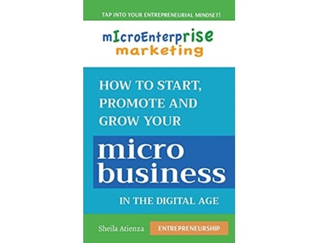 Livro Micro Enterprise Marketing How to Start Promote and Grow Your Micro Business in the Digital Age de Sheila Atienza (Inglês)
