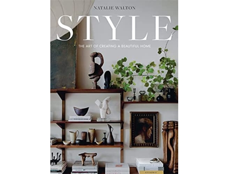 Livro Style The Art of Creating a Beautiful Home de Natalie Walton (Inglês - Capa Dura)