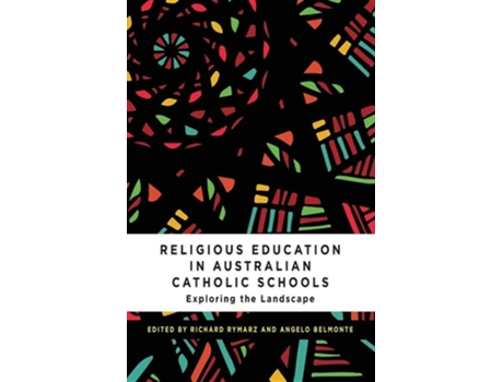 Livro Religious Education In Australian Catholic Schools Exploring The Landscape De Richard Rymarz E Angelo Belmonte (inglês)