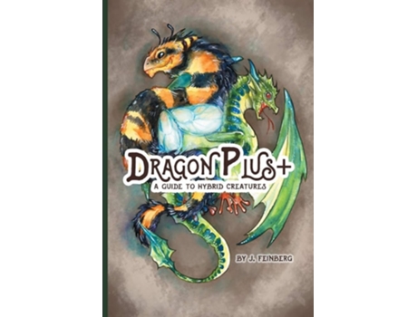 Livro Dragon Plus A Guide To Hybrid Creatures De Jessica Feinberg (inglês)