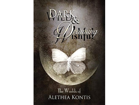 Livro Wild and Wishful Dark and Dreaming The Worlds of Alethea Kontis de Alethea Kontis (Inglês)