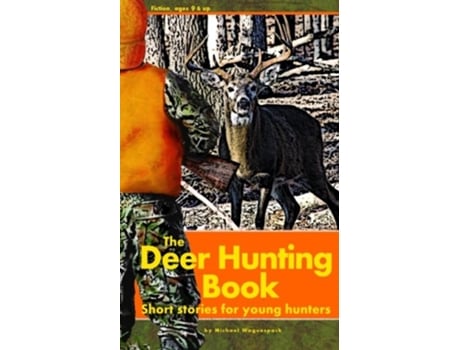 Livro The Deer Hunting Book Short stories for young hunters de Michael Waguespack (Inglês)