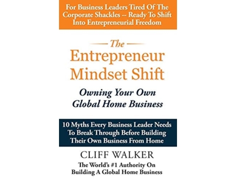 Livro The Entrepreneur Mindset Shift Owning Your Own Global Home Business De Cliff Walker (inglês)