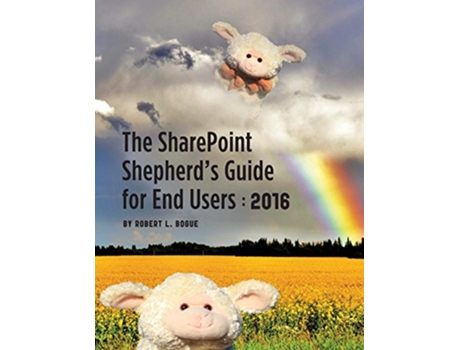 Livro The Sharepoint Shepherds Guide for End Users 2016 de Robert L Bogue (Inglês)