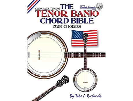Livro The Tenor Banjo Chord Bible CGDA Standard Jazz Tuning 1728 Chords Fretted Friends de Tobe A Richards (Inglês)