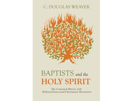 Livro baptists and the holy spirit de c. douglas weaver (inglês)