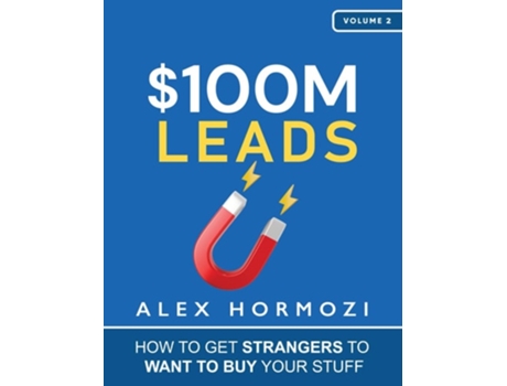 Livro 100M Leads How to Get Strangers To Want To Buy Your Stuff de Alex Hormozi (Inglês)