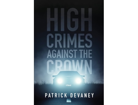 Livro High Crimes Against The Crown De Patrick Devaney (inglês)