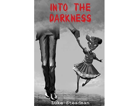 Livro Into the Darkness An Anthology of Horror de Luke Steadman (Inglês)