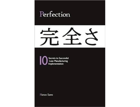 Livro PERFECTION - 10 Secrets to Successful Lean Manufacturing Implementation Pietro Savo M.A.S (Inglês)
