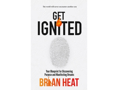 Livro Get Ignited: Your Blueprint for Discovering Purpose and Manifesting Dreams Brian Heat (Inglês)
