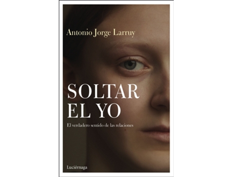 Livro Soltar El Yo de Antonio Jorge Larruy Baeza (Espanhol)
