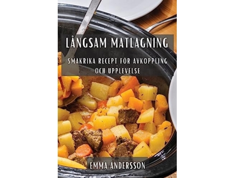Livro Långsam Matlagning Smakrika Recept för Avkoppling och Upplevelse de Emma Andersson (Sueco)