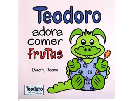 Livro Teodoro Adora Comer Frutas De Dorothy Rooma (português Do Brasil)