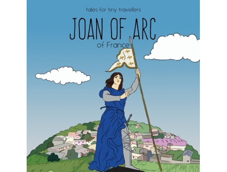 Livro Joan of Arc of France: A Tale for Tiny Travellers (Tales for Tiny Travellers) Liz Tay (Inglês)