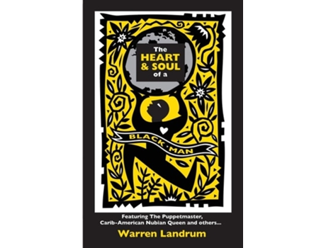 Livro The Heart Amp Soul Of A Black Man Featuring The Puppetmaster, Carib-american Nubian Queen And Others... De Warren Landrum (inglês)