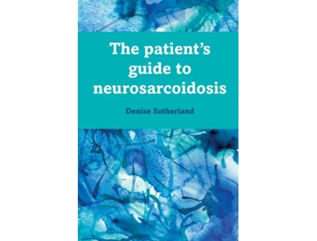 Livro The Patients Guide to Neurosarcoidosis de Denise Sutherland (Inglês)