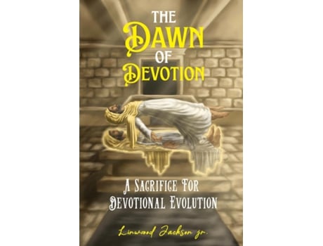 Livro The Dawn of Devotion A Sacrifice For Devotional Evolution de Linwood Jackson Jr (Inglês)