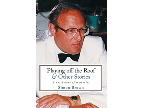 Livro Playing Off The Roof Amp Other Stories De Simon Brown (inglês - Capa Dura)